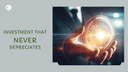 Investment that never depreciates!