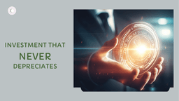 Investment that never depreciates!