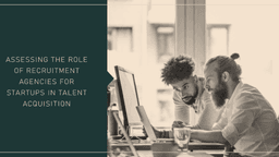 Strategic Choices: Assessing the Role of Recruitment Agencies for Startups in Talent Acquisition